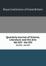 Quarterly Journal of Science, Literature and the Arts. Vol XIV - Vol XIV