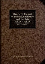 Quarterly Journal of Science, Literature and the Arts. Vol XV - Vol XV