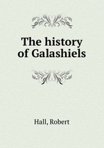 The history of Galashiels