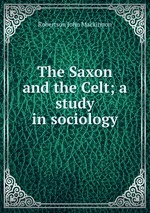 The Saxon and the Celt; a study in sociology