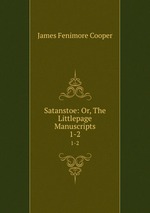 Satanstoe: Or, The Littlepage Manuscripts. 1-2