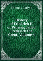 History of Friedrich II. of Prussia, called Frederick the Great, Volume 4