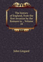 The history of England, from the first invasion by the Romans to ., Volume 10