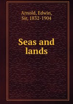 Seas and lands