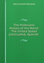 The Historians` History of the World: The United States (concluded), Spanish