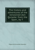 The history and adventures of the renowned don Quixote: from the Span., by T