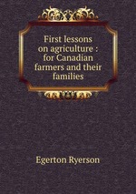 First lessons on agriculture : for Canadian farmers and their families