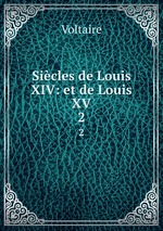 Sicles de Louis XIV: et de Louis XV. 2