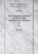 The English Catholic revival in the nineteenth century. v.1