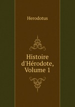 Histoire d`Hrodote, Volume 1