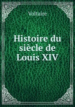Histoire du sicle de Louis XIV