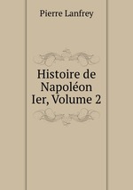 Histoire de Napolon Ier, Volume 2
