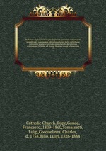 Bullarum diplomatum et privilegiorum santorum romanorum pontificum : taurinensis editio locupletior facta collectione novissima plurium brevium, epistolarum, decretorum actorumque S. Sedis a S. Leone Magnus usque ad praesens. 7