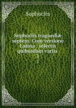 Sophoclis tragoedi septem: Cum versione Latina & selectis quibusdam variis .. 1
