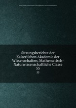 Sitzungsberichte der Kaiserlichen Akademie der Wissenschaften, Mathematisch-Naturwissenschaftliche Classe. 55