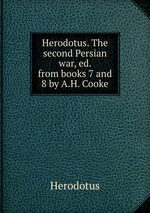 Herodotus. The second Persian war, ed. from books 7 and 8 by A.H. Cooke