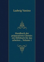 Handbuch der prparativen Chemie: ein Hilfsbuch fr das arbeiten ., Volume 1