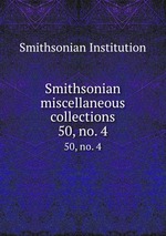 Smithsonian miscellaneous collections. 50, no. 4