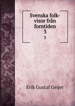 Svenska folk-visor frn forntiden. 3