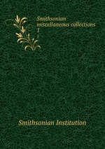 Smithsonian miscellaneous collections. 1