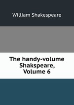 The handy-volume Shakspeare, Volume 6
