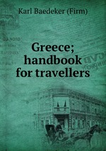 Greece; handbook for travellers