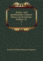 Staats- und gesellschafts-lexikon: Neues conversations-lexikon: in .. 5