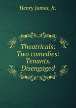 Theatricals: Two comedies: Tenants. Disengaged