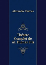 Thatre Complet de Al. Dumas Fils