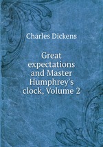 Great expectations and Master Humphrey`s clock, Volume 2