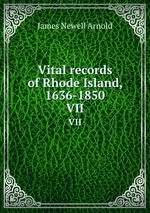 Vital records of Rhode Island, 1636-1850. VII