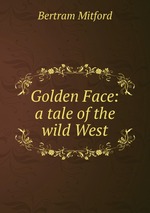 Golden Face: a tale of the wild West