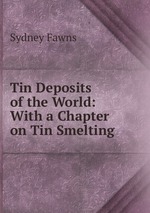 Tin Deposits of the World: With a Chapter on Tin Smelting