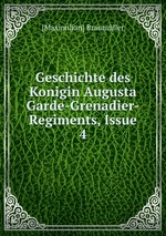 Geschichte des Konigin Augusta Garde-Grenadier-Regiments, Issue 4