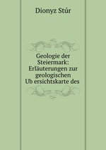 Geologie der Steiermark: Erluterungen zur geologischen Ubersichtskarte des