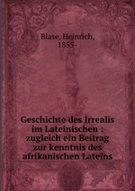 Geschichte des Irrealis im Lateinischen : zugleich ein Beitrag zur kenntnis des afrikanischen Lateins