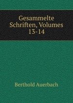 Gesammelte Schriften, Volumes 13-14