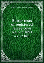 Butter tests of registered Jersey cows. n.s. v.2 1891