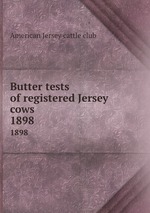 Butter tests of registered Jersey cows. 1898