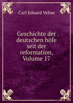 Geschichte der deutschen hfe seit der reformation, Volume 17