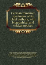 German romance: specimens of its chief authors; with biographical and critical notices