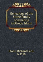 Genealogy of the Stone family originating in Rhode Island