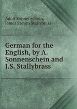 German for the English, by A. Sonnenschein and J.S. Stallybrass
