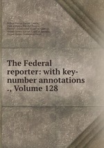 The Federal reporter: with key-number annotations ., Volume 128