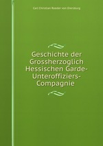 Geschichte der Grossherzoglich Hessischen Garde-Unteroffiziers-Compagnie