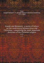 Joseph and Benjamin : a series of letters on the controversy between Jews and Christians : comprising the most important doctrines of the Christian religion. v. 2