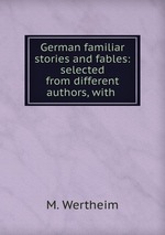 German familiar stories and fables: selected from different authors, with