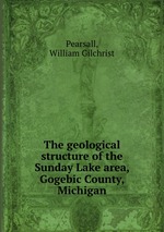 The geological structure of the Sunday Lake area, Gogebic County, Michigan