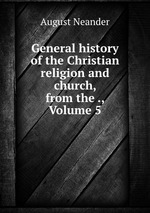 General history of the Christian religion and church, from the ., Volume 5