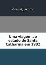 Uma viagem ao estado de Santa Catharina em 1902